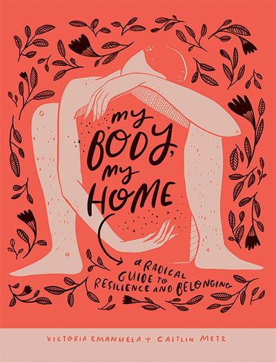 Cover for Victoria Emanuela · My Body, My Home: A Radical Guide to Resilience and Belonging (Paperback Book) [Hardback edition] (2020)