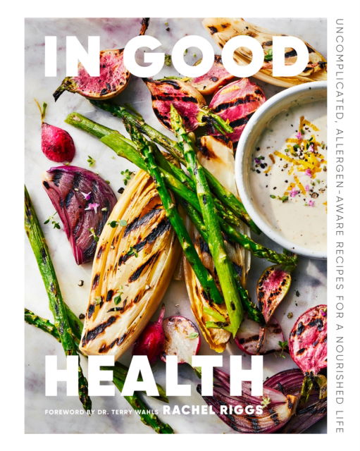 Cover for Rachel Riggs · In Good Health: Uncomplicated, Allergen-Aware Recipes for a Nourished Life (Hardcover Book) (2025)