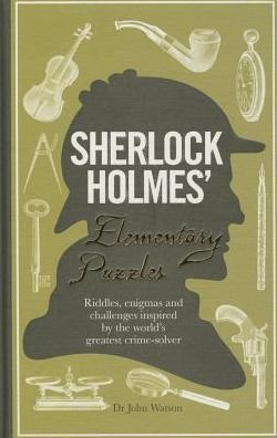 Cover for Tim Dedopulos · Sherlock Holmes' Elementary Puzzles: Riddles, enigmas and challenges inspired by the world's greatest crime-solver (Inbunden Bok) (2014)