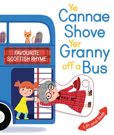 Cover for Kathryn Selbert · Ye Cannae Shove Yer Granny Off A Bus: A Favourite Scottish Rhyme with Moving Parts - Wee Kelpies (Board book) (2018)