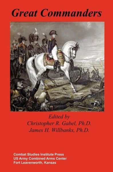 Cover for Combat Studies Institute Press · Great Commanders (Hardcover Book) (2012)