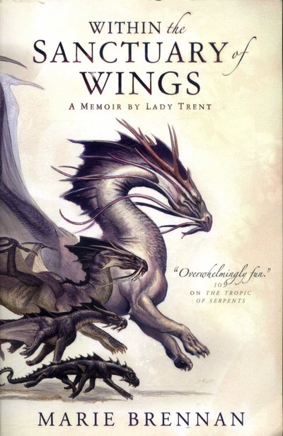 Cover for Marie Brennan · Within the Sanctuary of Wings: A Memoir by Lady Trent - A Natural History of Dragons (Taschenbuch) (2017)