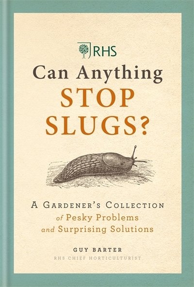 Cover for Guy Barter · RHS Can Anything Stop Slugs?: A Gardener's Collection of Pesky Problems and Surprising Solutions (Gebundenes Buch) (2018)