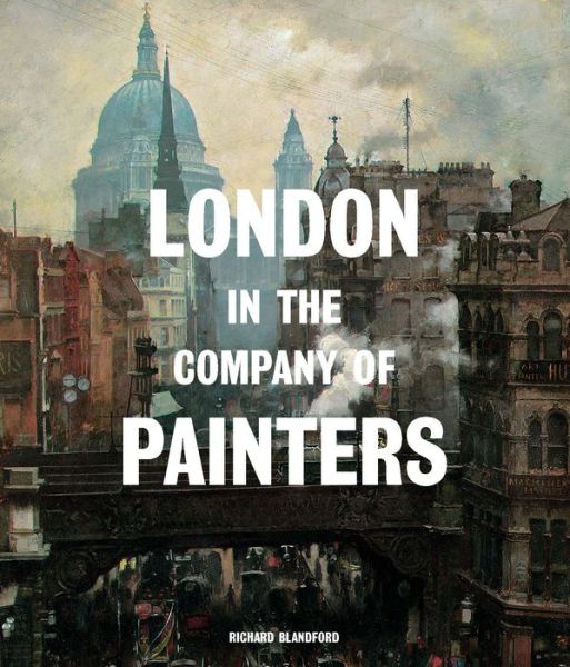 Cover for Richard Blandford · London in the Company of Painters (Hardcover Book) (2017)