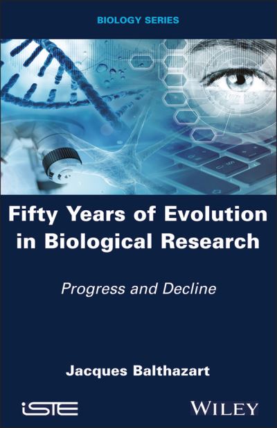 Cover for Balthazart, Jacques (University of Liege, Belgium) · Fifty Years of Evolution in Biological Research: Progress and Decline (Hardcover Book) (2023)