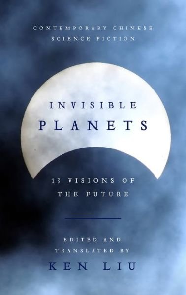 Cover for Ken Liu · Invisible Planets (Paperback Bog) (2017)