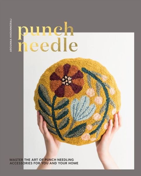 Cover for Arounna Khounnoraj · Punch Needle: Master the Art of Punch Needling Accessories for You and Your Home (Pocketbok) (2019)