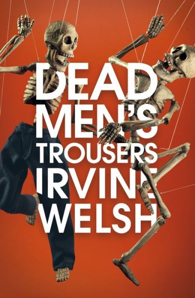 Cover for Irvine Welsh · Dead Men's Trousers (Paperback Book) (2018)