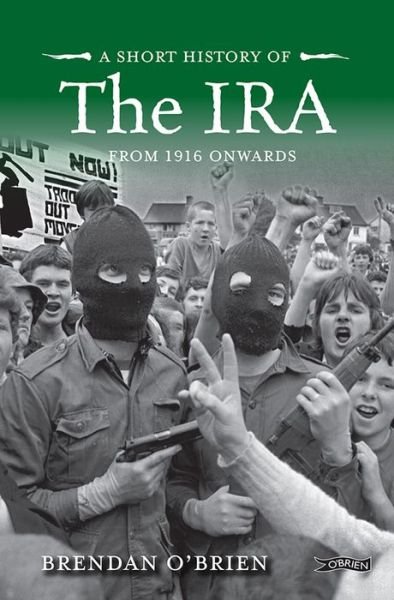 Cover for Brendan O'Brien · A Short History of the IRA: From 1916 Onwards (Paperback Book) (2019)