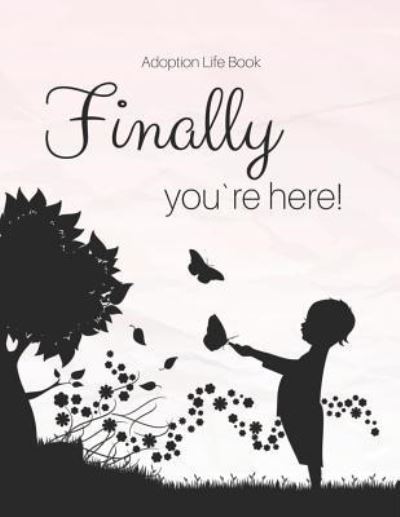 Cover for Linda Peters · Adoption Life Book - Finally you`re here! (Paperback Book) (2018)