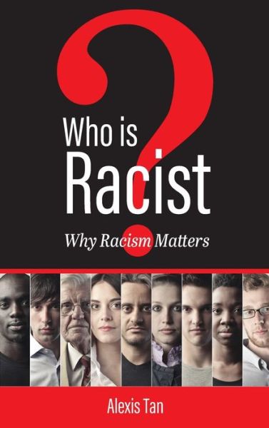 Cover for Alexis Tan · Who Is Racist? Why Racism Matters (Hardcover Book) (2021)