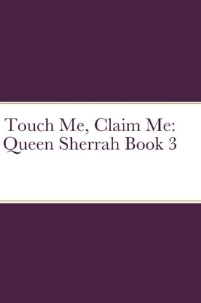 Cherise Briscoe · Touch Me, Claim Me (Hardcover Book) (2021)