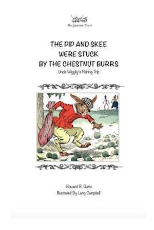 Cover for Howard R Garis · The Pip and Skee Were Stuck By the Chestnut Burrs (Paperback Book) (2019)