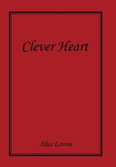 Cover for Alice Levine · Clever Heart (Hardcover Book) (2019)