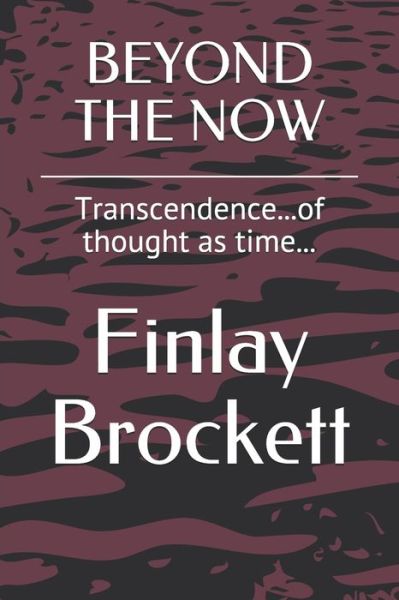 Cover for Finlay Brockett · Beyond the Now (Paperback Book) (2019)