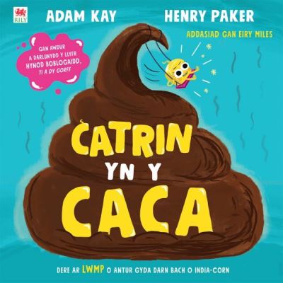 Cover for Adam Kay · Catrin yn y Caca (Pocketbok) (2024)