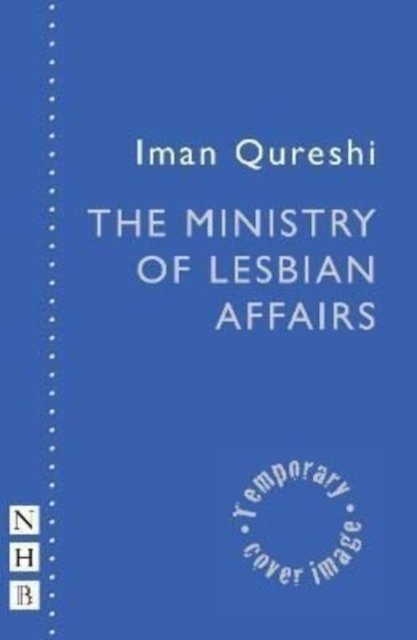 Cover for Iman Qureshi · The Ministry of Lesbian Affairs - NHB Modern Plays (Paperback Book) (2022)