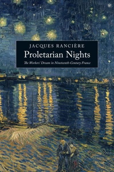 Cover for Jacques Ranciere · Proletarian Nights: The Workers’ Dream in Nineteenth-Century France (Taschenbuch) (2012)