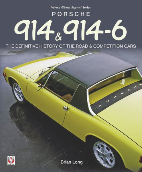 Cover for Brian Long · Porsche 914  &amp; 914-6: The Definitive History of the Road &amp; Competition Cars (Paperback Book) [2 Revised edition] (2016)