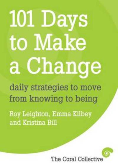 101 Days to Make a Change: Daily strategies to move from knowing to being - Roy Leighton - Bücher - Crown House Publishing - 9781845906788 - 31. August 2011