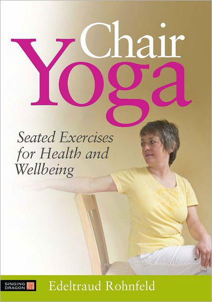 Cover for Edeltraud Rohnfeld · Chair Yoga: Seated Exercises for Health and Wellbeing (Taschenbuch) (2011)