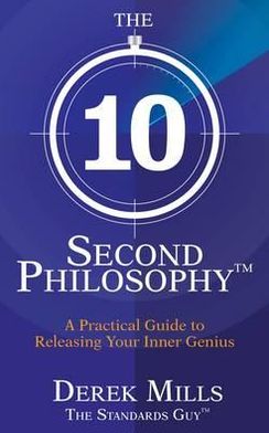 Cover for Derek Mills · The 10-Second Philosophy®: A Practical Guide to Releasing Your Inner Genius (Paperback Book) (2012)