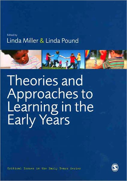 Cover for Linda Miller · Theories and Approaches to Learning in the Early Years - Critical Issues in the Early Years (Paperback Book) (2010)