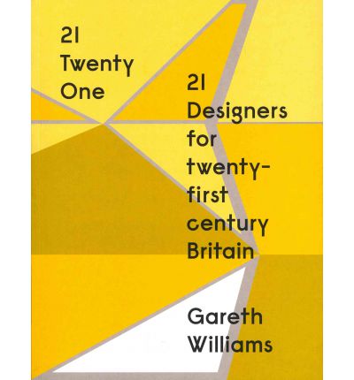 21 Twenty One: 21 Designers for Twenty-first Century Britain - Gareth Williams - Książki - V & A Publishing - 9781851776788 - 1 kwietnia 2012