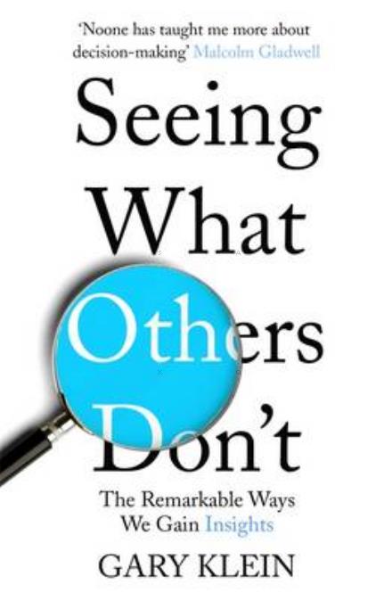 Seeing What Others Don't: The Remarkable Ways We Gain Insights - Gary Klein - Books - John Murray Press - 9781857886788 - February 9, 2017