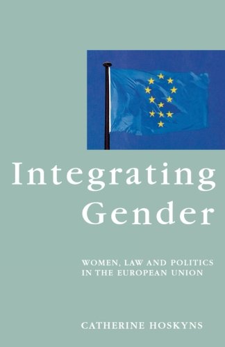 Cover for Catherine Hoskyns · Integrating Gender: Women, Law and Politics in the European Union (Paperback Book) [English Language edition] (1996)