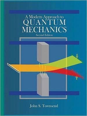 A Modern Approach to Quantum Mechanics, second edition - John S. Townsend - Books - University Science Books,U.S. - 9781891389788 - July 19, 2012