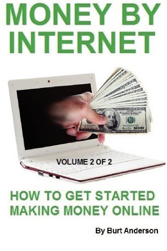 Cover for Burt Anderson · Money by Internet - Volume 2 of 2: How to Get Started Making Money Online (Paperback Book) (2012)