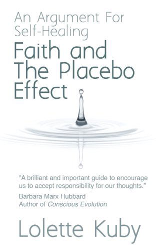 Cover for Lolette Kuby · Faith and the Placebo Effect: an Argument for Self-healing (Acknowledgments ...ix Introduction ...1 1. Breast Cancer For) (Paperback Book) (2013)