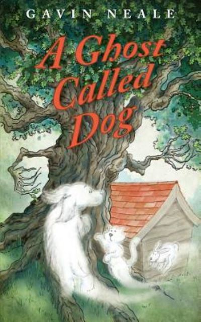 A Ghost Called Dog - Gavin Neale - Books - 2QT Limited (Publishing) - 9781910077788 - July 4, 2016