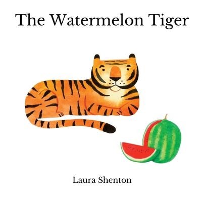 Cover for Laura Shenton · The Watermelon Tiger (Paperback Bog) (2022)