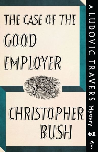 Cover for Christopher Bush · The Case of the Good Employer (Paperback Bog) (2022)