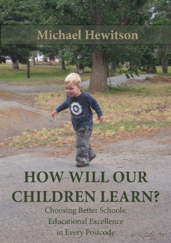 Cover for Michael Hewitson · How Will Our Children Learn? Choosing Better Schools: Educational Excellence in Every Postcode (Paperback Book) (2013)