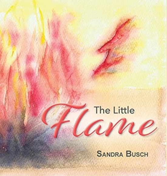 Cover for Sandra Busch · The Little Flame (Hardcover Book) (2021)