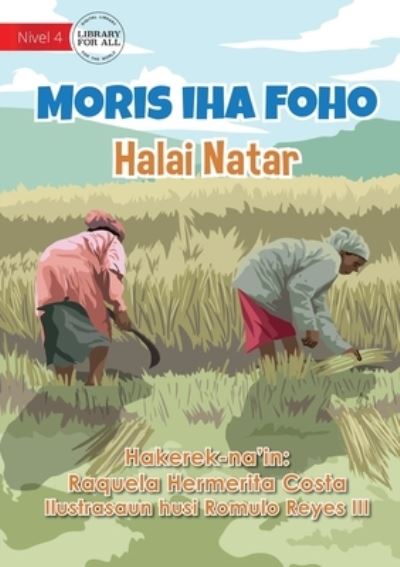 Cover for Raquela Hermerita Costa · Living In The Village - Rice Cultivation - Moris iha Foho - Halai Natar (Paperback Book) (2021)