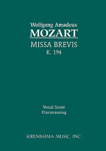 Missa Brevis, K. 194 - Vocal Score - Wolfgang Amadeus Mozart - Books - Serenissima Music, Inc. - 9781932419788 - October 15, 2007