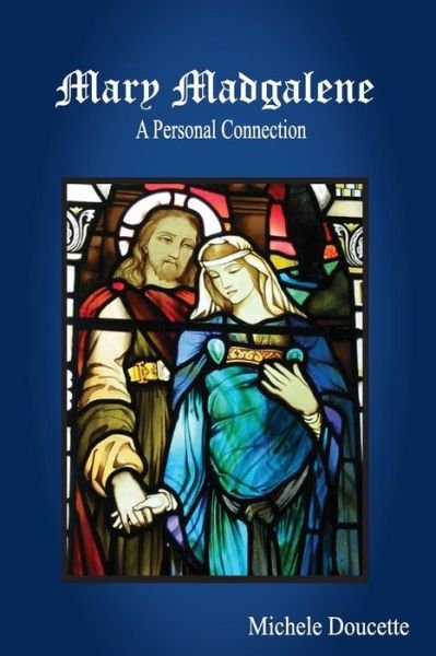 Cover for Michele Doucette · Mary Magdalene: a Personal Connection (Paperback Book) (2015)