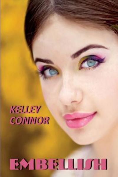 Embellish (Legacy) (Volume 1) - Kelley Connor - Kirjat - Absolutely Amazing Ebooks - 9781945772788 - lauantai 10. maaliskuuta 2018