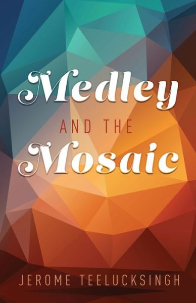 Cover for Jerome Teelucksingh · Medley and the Mosaic (Paperback Book) (2020)