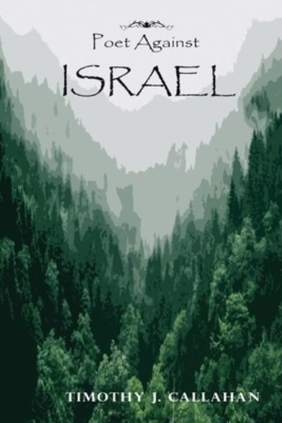 Cover for Timothy J Callahan · Poet Against Israel (Paperback Book) (2021)