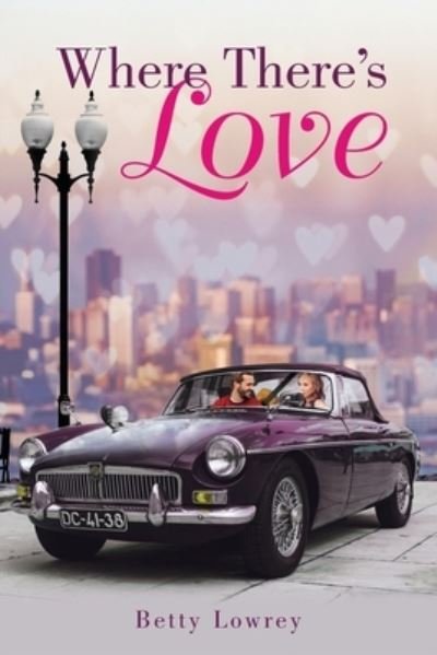 Cover for Betty Lowrey · Where There's Love (Paperback Bog) (2018)