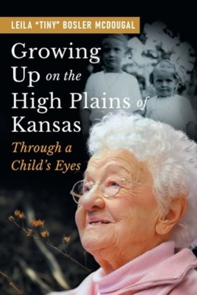 Cover for Leila Bosler McDougal · Growing up on the High Plains of Kansas (Book) (2023)