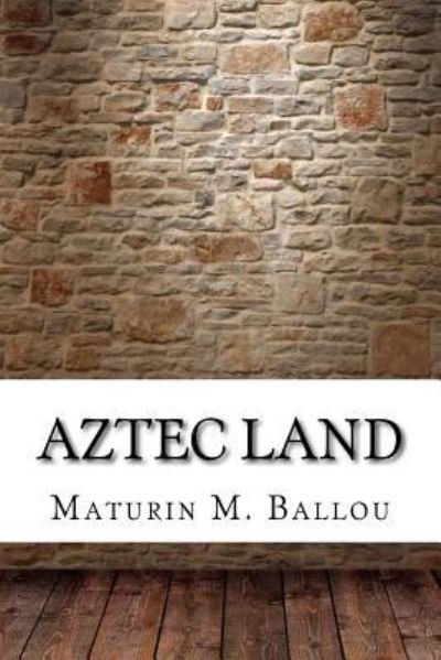 Cover for Maturin M Ballou · Aztec Land (Paperback Book) (2017)