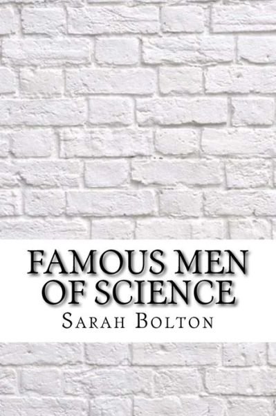 Cover for Sarah Knowles Bolton · Famous Men of Science (Pocketbok) (2017)