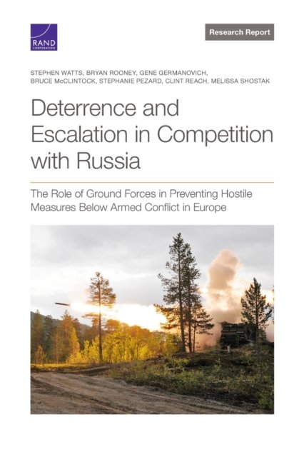 Cover for Stephen Watts · Deterrence and Escalation in Competition with Russia: The Role of Ground Forces in Preventing Hostile Measures Below Armed Conflict in Europe (Paperback Book) (2022)