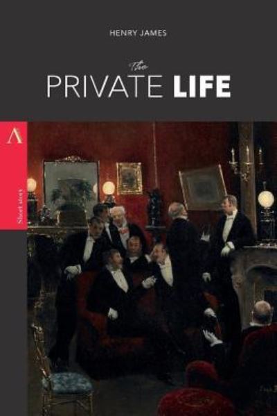 The Private Life - Henry James - Books - Createspace Independent Publishing Platf - 9781979221788 - October 27, 2017